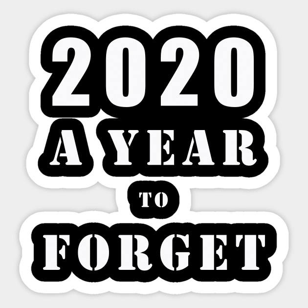 2020 a year to forget Sticker by T-Shirt On Fleek